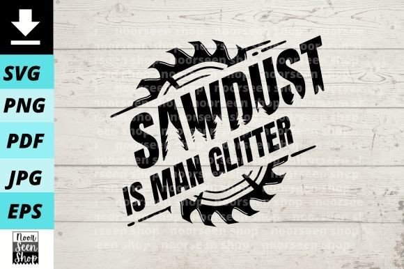 Download Wood Working Sawdust is Man Glitter - Working Collection